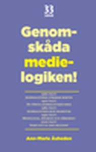 Genomskåda medielogiken! (e-bok) av Åsheden An