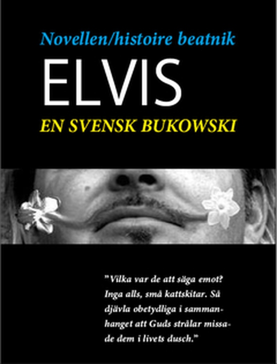 Novellen - histoire beatnik - Elvis - en svensk Charles Bukowski