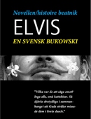Novellen - histoire beatnik - Elvis - en svensk Charles Bukowski