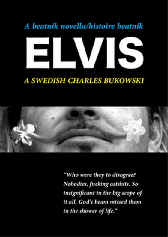A Beatnik Novella - histoire beatnik - Elvis - A Swedish Charles Bukowski