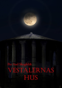 VESTALERNAS HUS (e-bok) av Per Axel Skogfeldt