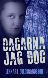 Dagarna jag dog (e-bok) av Lennart Guldbrandsso
