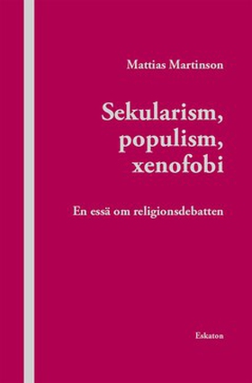 Sekularism, populism, xenofobi (e-bok) av Matti