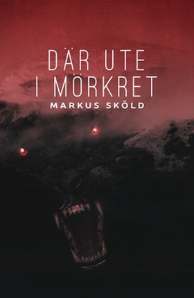 Där ute i mörkret (e-bok) av Markus Sköld
