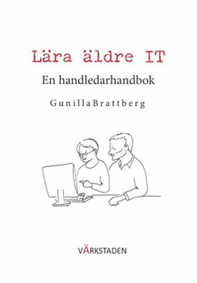 Lära äldre IT (e-bok) av Gunilla Brattberg