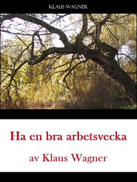 Ha en trevlig arbetsvecka (e-bok) av Klaus Wagn