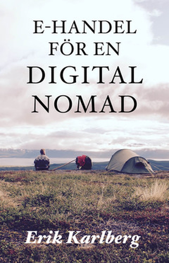 E-handel för en digital nomad - En praktisk väg till platsoberoende (e-bok) av Erik Karlberg