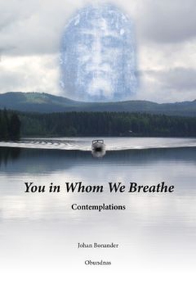 You in Whom We Breathe (e-bok) av Johan Bonande