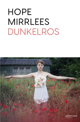 Dunkelros (e-bok) av Hope Mirrlees