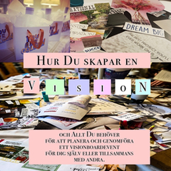 Hur Du Skapar En Vision - och allt Du behöver  för att planera och genomföra  ett visionboardevent  för dig själv eller tillsammans med andra. (e-bok) av Sandra Ericson Meyer