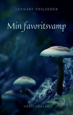 Min favoritsvamp (e-bok) av Lennart Thilander