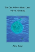 The Girl whose Mum Used to be a Mermaid