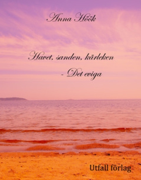 Havet, sanden, kärleken - Det eviga (e-bok) av
