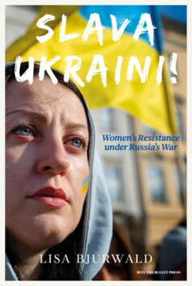 Slava Ukraini! (e-bok) av Lisa Bjurwald