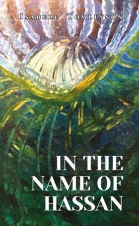 In The Name Of Hassan (e-bok) av Isabell Tomlin