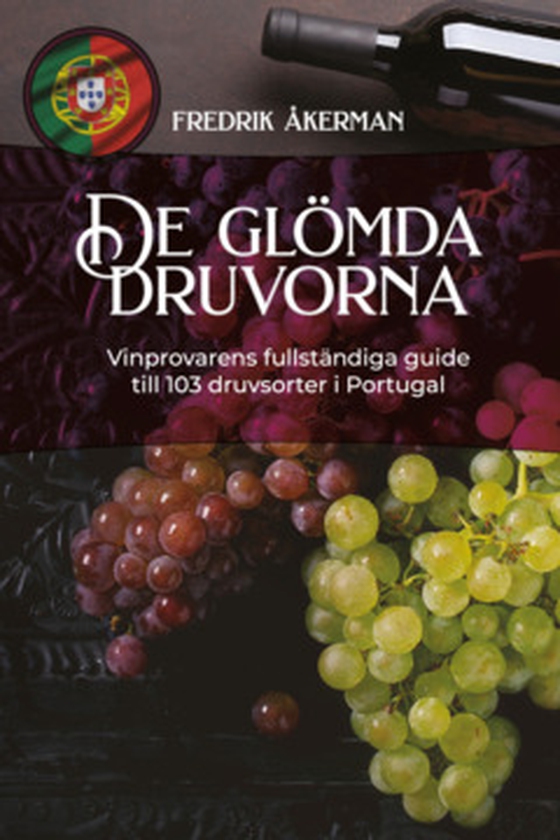 De glömda druvorna - Vinprovarens fullständiga guide till 103 druvsorter i Portugal (e-bok) av Fredrik Åkerman