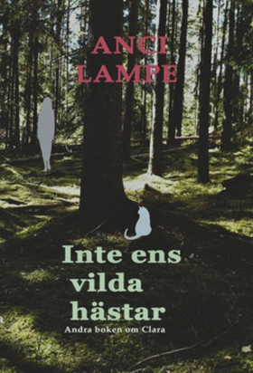 Inte ens vilda hästar (e-bok) av Anci Lampe