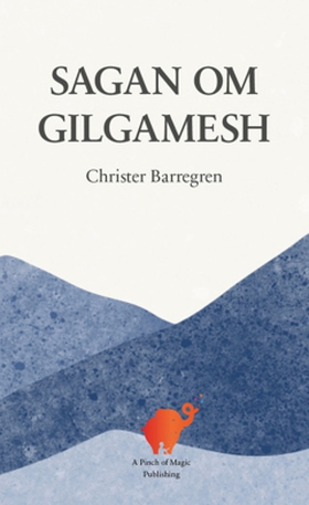 Sagan om Gilgamesh (e-bok) av Christer Barregre