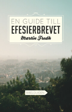 En guide till Efesierbrevet - Bibelguiden (e-bo