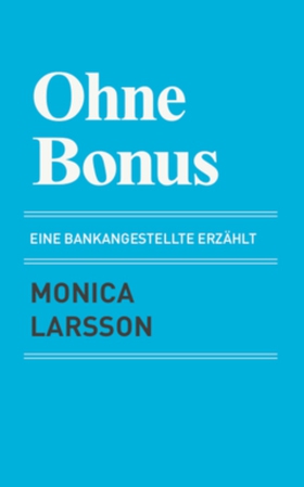 Ohne Bonus: eine bankangestellte erzählt (e-bok