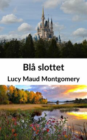 Blå slottet (e-bok) av Lucy Maud Montgomery