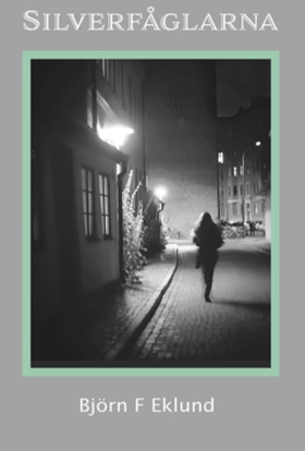 Silverfåglarna (e-bok) av Björn F Eklund
