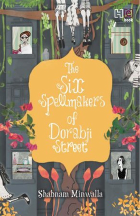 The Six Spellmakers of Dorabji Street (ebok) av Shabnam Minwalla