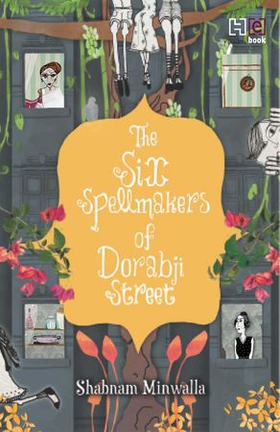 The Six Spellmakers of Dorabji Street (ebok) av Shabnam Minwalla