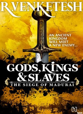 Gods, Kings & Slaves - The Siege of Madurai (ebok) av Venketesh R.