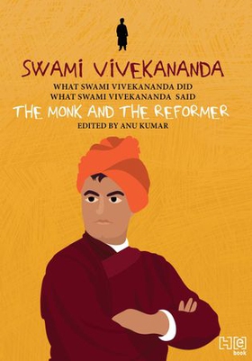 Swami Vivekananda - The Monk and The Reformer: What Swami Vivekananda Did, What Swami Vivekananda Said (ebok) av -