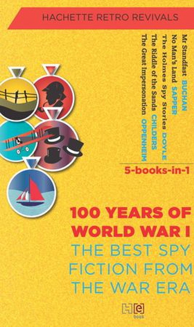 THE BEST SPY FICTION FROM THE WAR ERA (5-Books-in-1) - 100 YEARS OF WORLD WAR I (ebok) av Hachette India