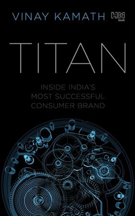 TITAN - Inside India's Most Successful Consumer Brand (ebok) av Vinay Kamath