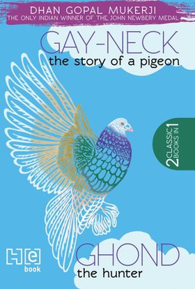 Gay Neck, The Story of a Pigeon & Ghond The Hunter (ebok) av Dhan Gopal Mukerji