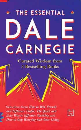 The Essential Dale Carnegie - Curated Wisdom from 3 Bestselling Books (ebok) av Dale Carnegie