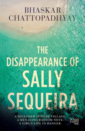 The Disappearance of Sally Sequeira (ebok) av Bhaskar Chattopadhyay
