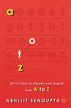 A to z - 26 fun steps to sharpen your english (ebok) av Abhijit Sengupta