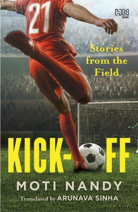 Kick-Off - Stories from the Field (ebok) av Moti Nandy