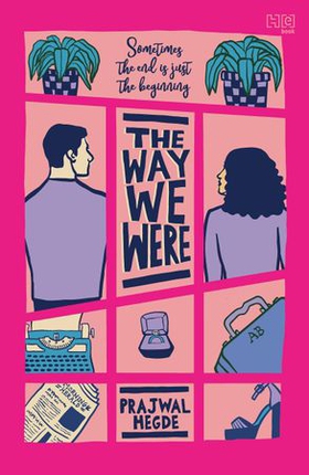 The Way We Were - A hilarious and swoon-worthy second-chance, workplace romance (ebok) av Prajwal Hegde