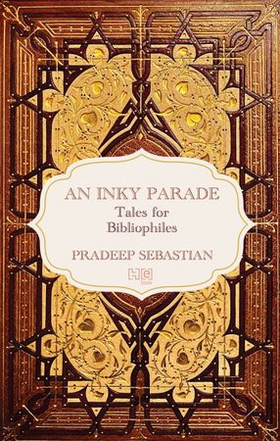 An Inky Parade - Tales for Bibliophiles (ebok) av Pradeep Sebastian