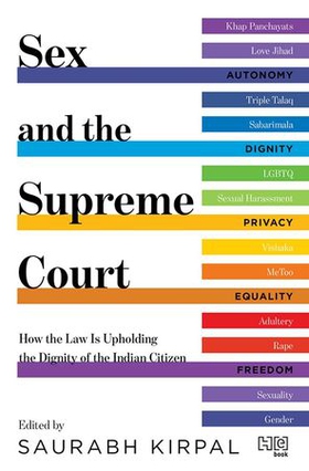 Sex and the Supreme Court - How the Law is Upholding the Dignity of the Indian Citizen (ebok) av -