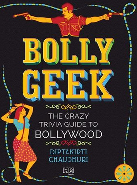 Bollygeek - The Crazy Trivia Guide to Bollywood (ebok) av Diptakirti Chaudhuri