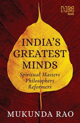 India's Greatest Minds - Spiritual Masters, Philosophers, Reformers (ebok) av Mukunda Rao