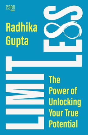 LIMITLESS - The Power of Unlocking Your True Potential (ebok) av Radhika Gupta