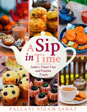 A Sip in Time - India's Finest Teas and Teatime Treats (ebok) av Pallavi Nigam Sahay