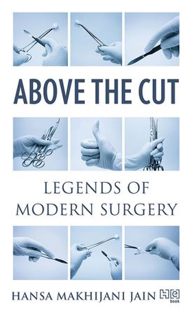 Above the Cut - Legends of Modern Surgery (ebok) av Hansa Makhijani Jain