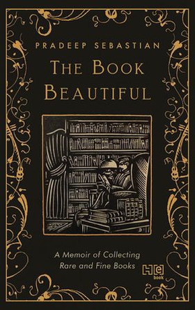 The Book Beautiful - A Memoir of Collecting Rare and Fine Books (ebok) av Pradeep Sebastian