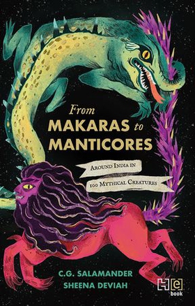 From Makaras to Manticores - Around India in 100 Mythical Creatures (ebok) av C.G. Salamander