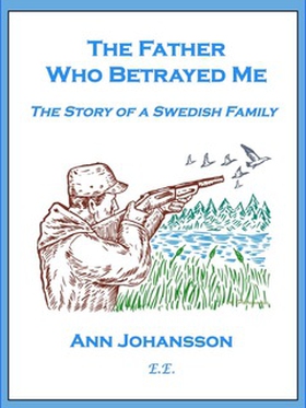 The Father Who Betrayed Me (e-bok) av Ann Johan