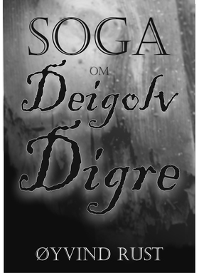 Soga om Deigolv Digre (ebok) av Øyvind Rust