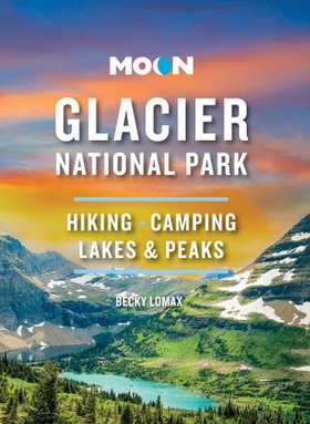 Moon Glacier National Park - Hiking, Camping, Lakes & Peaks (ebok) av Becky Lomax
